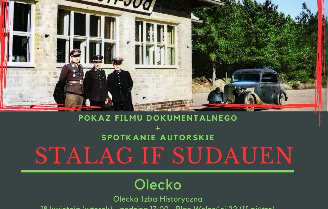 Pokaz filmu w Olecku. Seans i spotkanie autorskie – 18 kwietnia „Stalag IF Sudauen”